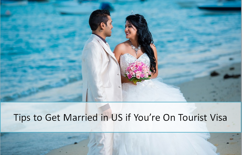 Tips to Get Married in US if You’re On Tourist Visa