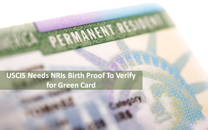 USCIS Needs NRIs Birth Proof To Verify for Green Card